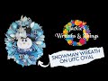 Snowman Wreath Using UITC Oval Board
