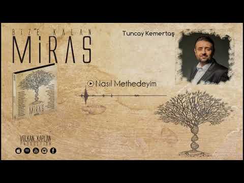 Tuncay Kemertaş / Nasıl Methedeyim [Bize Kalan Miras © Volkan Kaplan Production]