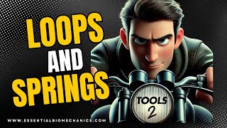 Loops and Springs | Essential Biomechanics