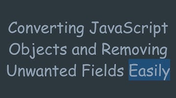 Converting JavaScript Objects and Removing Unwanted Fields Easily