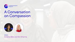 A Conversation on Compassion with Cristina Bâra and Siri Dharma
