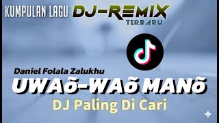 DJ UWAO-UWAO MANO_DJ Nias terbaru_Daniel Folala Zaluklhu_Offisial Video Remix