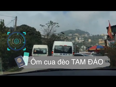 KINH NGHIỆM LÁI XE VƯỢT ĐÈO TAM ĐẢO