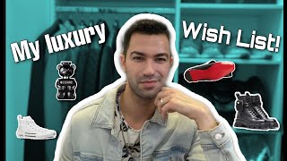 My Luxury Wish List!