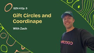 S4 - Ep.5 - Gift Circles & Coordinape with Zach