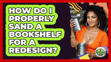 How Do I Properly Sand A Bookshelf For A Redesign? - The Upcycle Lab
