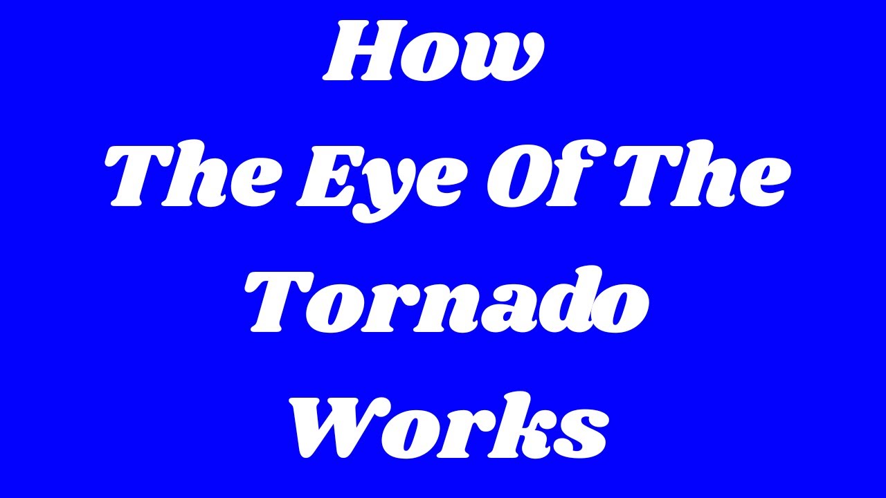 How Eye of The Tornado Works - YouTube