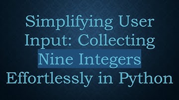 Simplifying User Input: Collecting Nine Integers Effortlessly in Python