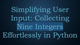Simplifying User Input: Collecting Nine Integers Effortlessly in Python Net Worth