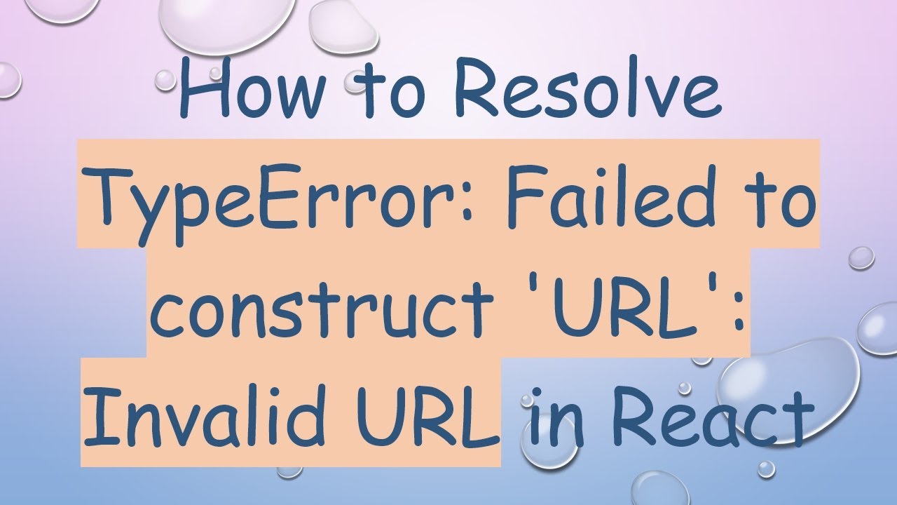 How to Resolve TypeError: Failed to construct 'URL': Invalid URL in React