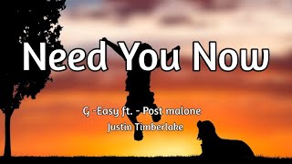 G-Eazy ft. Post Malone & Justin Timberlake - Need You Now (Song Lyrics)