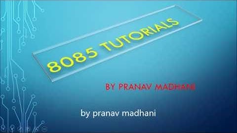 MICROPROCESSOR 8085 PROGRAMMING:| Tutorial 2