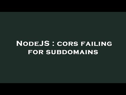 NodeJS : cors failing for subdomains