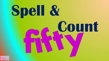 Spell and Count | Number Name "fifty" | Number 50  | Liy Learns Tutorial