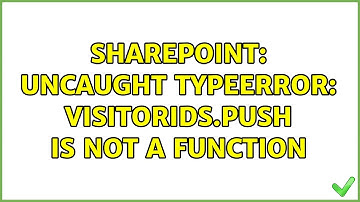Sharepoint: Uncaught TypeError: visitorIDs.push is not a function