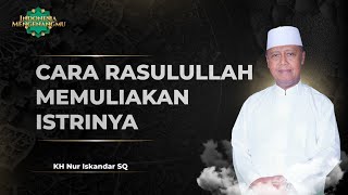Download lagu Seperti Inilah Rasulullah Memuliakan Istrinya di Rumah | KH. Nur Iskandar SQ - Indonesia Mengenangmu