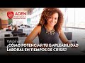 Webinar: Cómo potenciar tu empleabilidad laboral en tiempos de crisis?