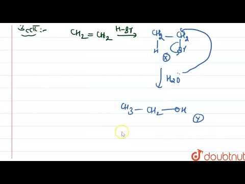 Video CH_(2)=CH_(2) overset(HBr)to X overset(HOH)to Y... - youtube