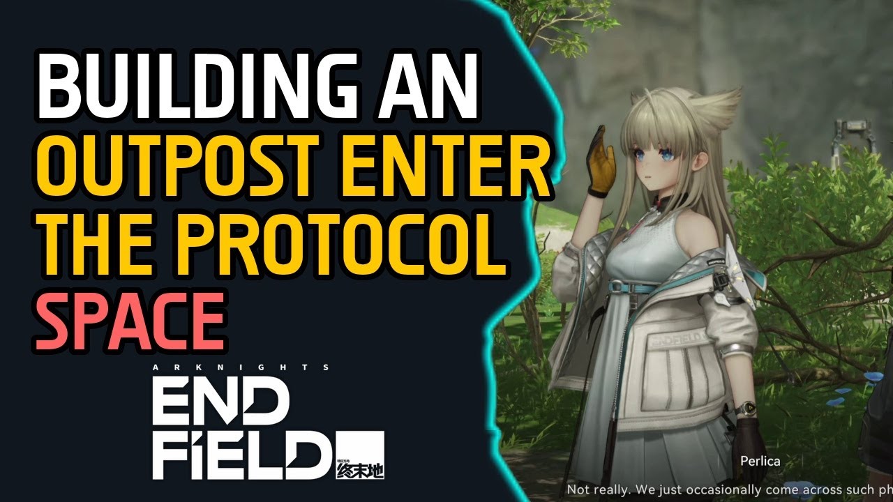 Building an Outpost Enter the Protocol Space Arknights Endfield