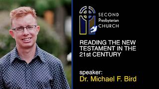 Reading the New Testament in 21st Century: Michael Bird