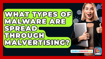 What Types Of Malware Are Spread Through Malvertising? - SearchEnginesHub.com