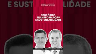 PROPÓSITO, TRANSFORMAÇÃO E SUSTENTABILIDADE