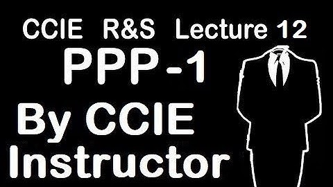 PPP Part-1 | CCIE R&S Lecture-12 | WhatsApp +91-935-139-3754