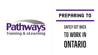 Preparing to Safely Get Back to Work in Ontario - Training Video