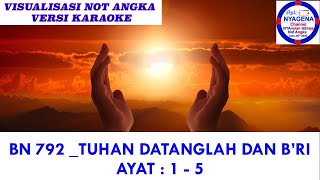 Video thumbnail of "BN 792  TUHAN DATANGLAH DAN B'RI NOT ANGKA"
