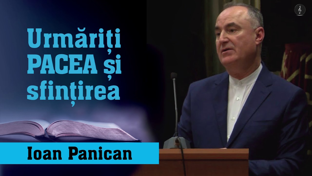 URMARITI PACEA SI SFINTIREA - Ioan Panican | PREDICI