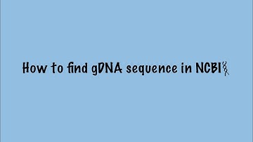 How to find the genomic sequence (gDNA)of any gene in any organism