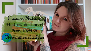 Nature, Natural History & Travel Non Fiction Recommendations | #SpringAThon