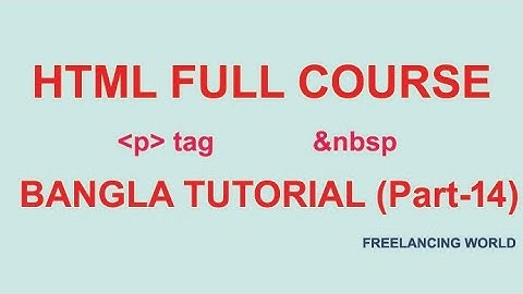 HTML full course Bangla tutorial (part-14) || p tag ||   ||