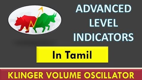 Advanced Level Indicators | Klinger Volume Oscillator | Explained in Tamil