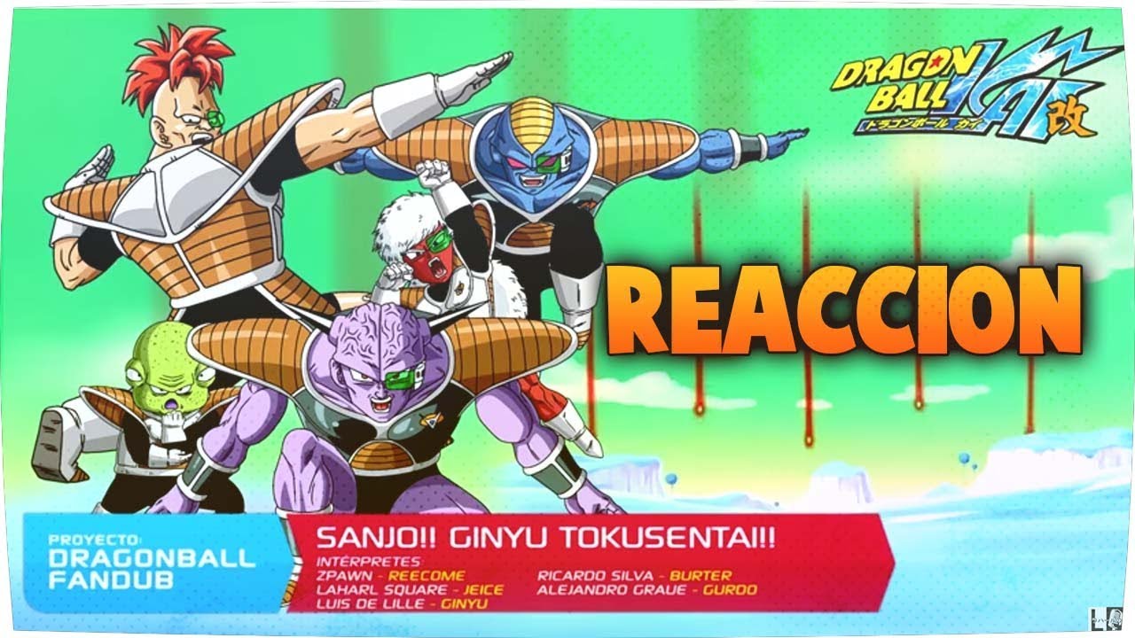 DRAGON BALL KAI ¡REACCION FAN COVER MAS EPICA! SANJOU!!! GINYU TOKUSENTAI EN ESPAÑOL!! BY LAHARL