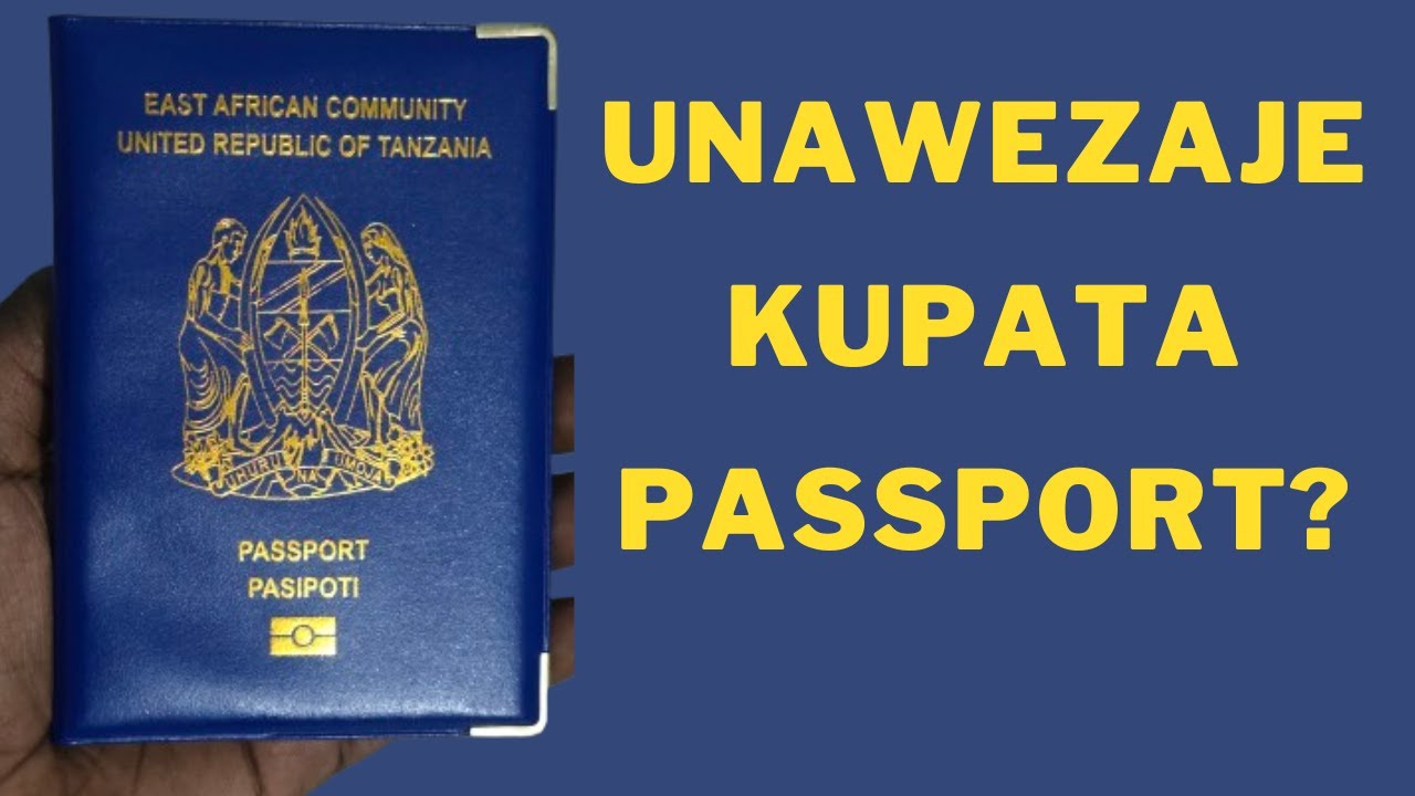 #ZIFAHAMU TARATIBU NA GHARAMA ZA PASIPOTI YA KUSAFIRIA YA TANZANIA NA JINSI YA KUIPATA, TAZAMA HAPA