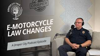 Draper City Talk E-Motorcycle Law Changes
