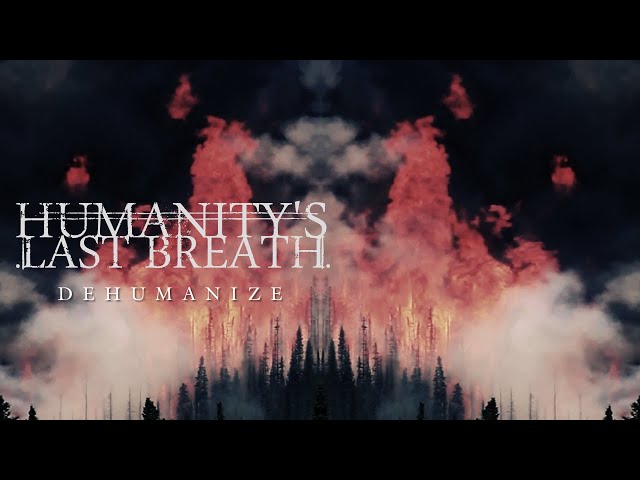 Humanity's Last Breath - Dehumanize