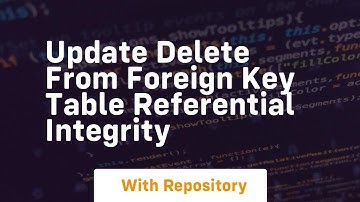 Update delete from foreign key table referential integrity