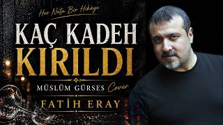 Kaç Kadeh Kırıldı – Müslüm Gürses Cover | Fatih Eray