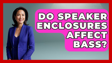 Do Speaker Enclosures Affect Bass? - The Hardware Hub
