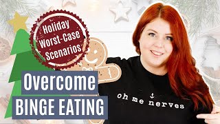 Overcome Binge Eating: Christmas Scenarios Edition