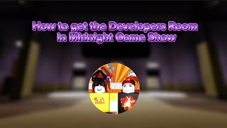 How To Get The Developers Room In Midnight Game Show