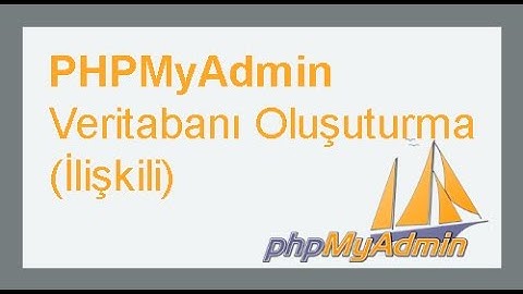 MySQL Veritabanı ve Tablo Oluşturma (PHPMyAdmin)