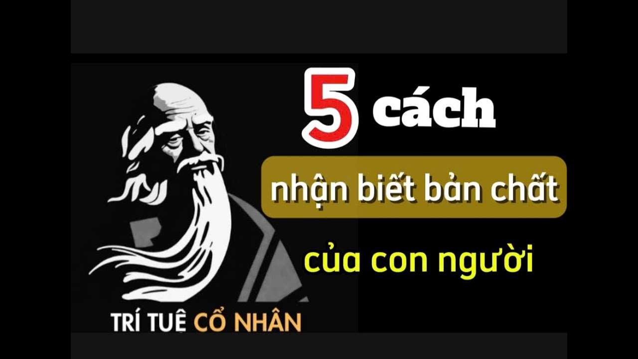 5 Cách Để Nhận Diện Bản Chất Thật Của Con Người - Cổ Nhân Dạy | Trí Tuệ ...