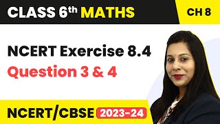 NCERT Exercise 8.4 : Question 3 and 4 | Class 6 Maths