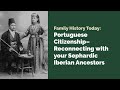 Family History Today: Portuguese Citizenship - Reconnecting with your Sephardic Iberian Ancestors