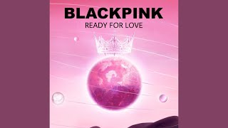 BLACKPINK - Ready For Love (Reloaded) OLD VERSION
