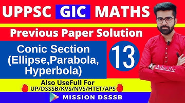 UPPSC GIC Lecturer Maths 13 | Previous year paper | Conic Section (Ellipse,Parabola,Hyperbola)