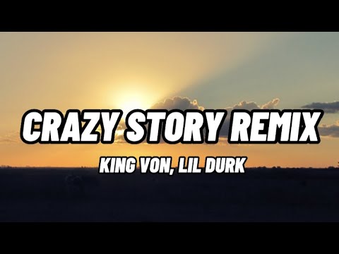 KING VON FT. LIL DURK CRAZY STORY REMIX (OFFICIAL LYRICS)